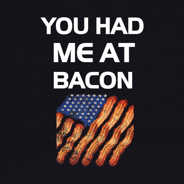 You Had Me At Bacon Funny Lover Gift by dashawncannonuzf